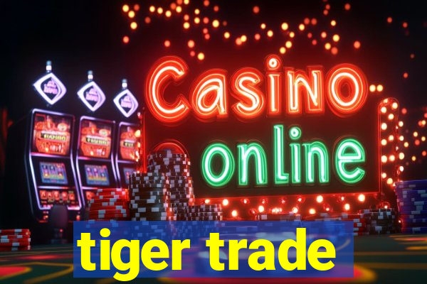 tiger trade