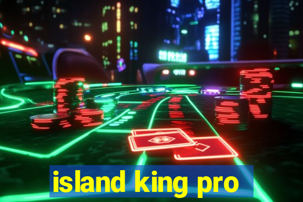 island king pro