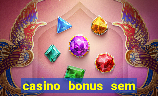 casino bonus sem deposito 2024