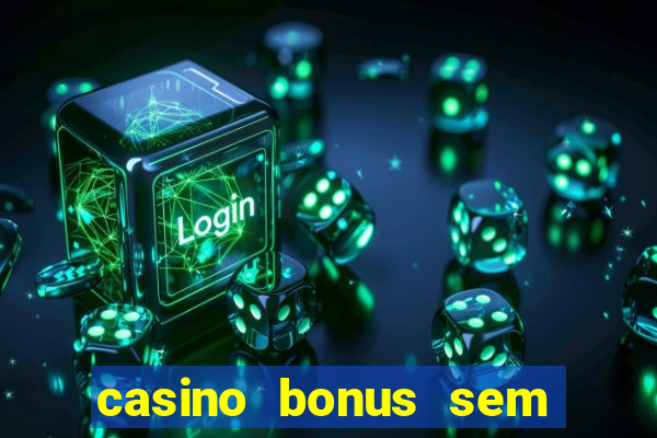 casino bonus sem deposito 2024