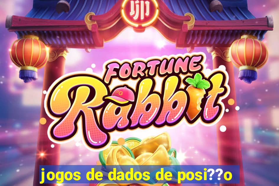 jogos de dados de posi??o