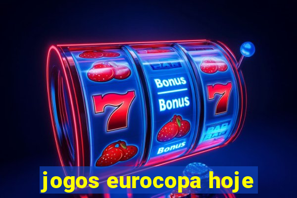 jogos eurocopa hoje