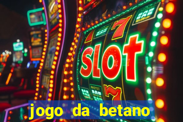 jogo da betano para ganhar dinheiro