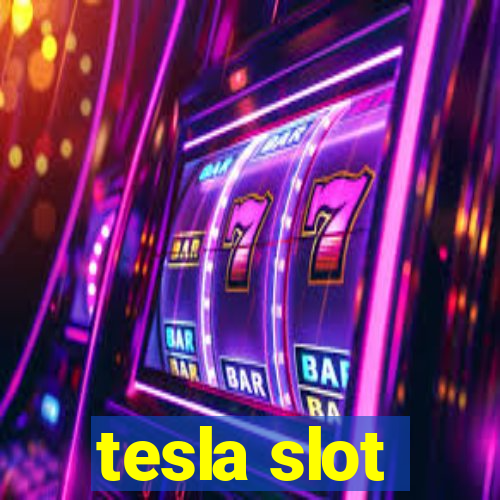 tesla slot