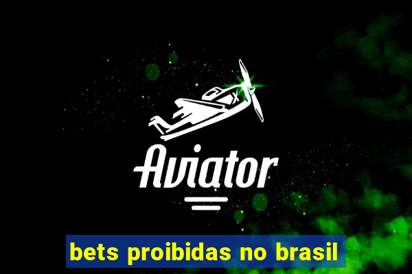 bets proibidas no brasil