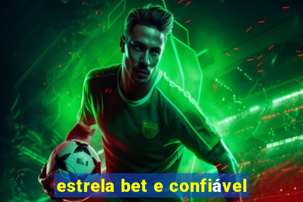 estrela bet e confiável