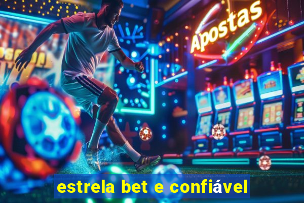 estrela bet e confiável