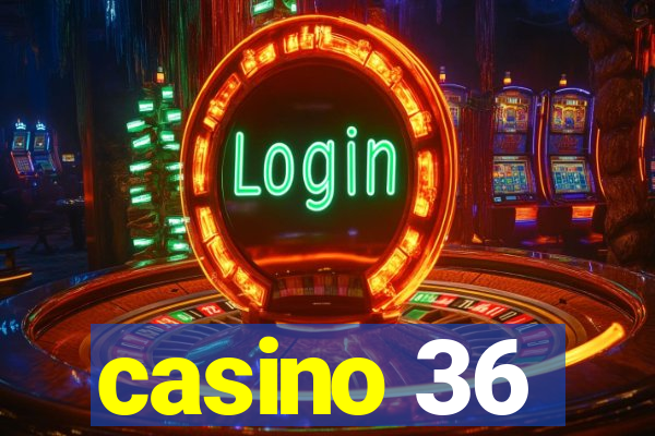 casino 36