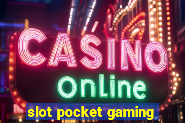 slot pocket gaming