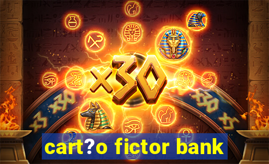 cart?o fictor bank