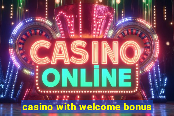 casino with welcome bonus