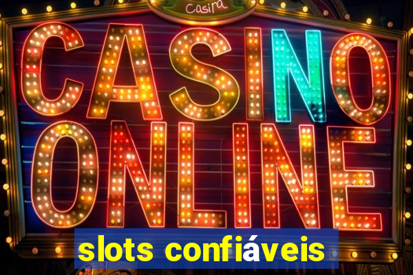 slots confiáveis