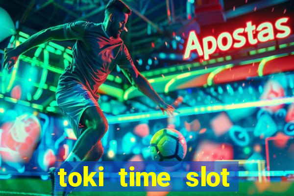 toki time slot free play