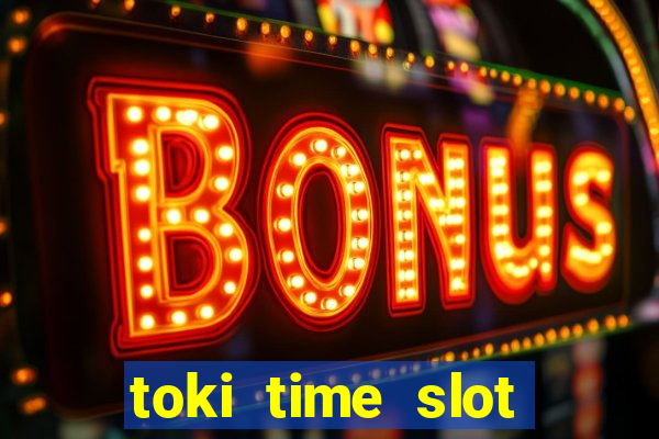 toki time slot free play