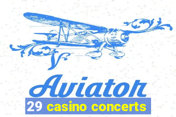 29 casino concerts