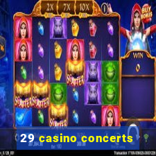 29 casino concerts