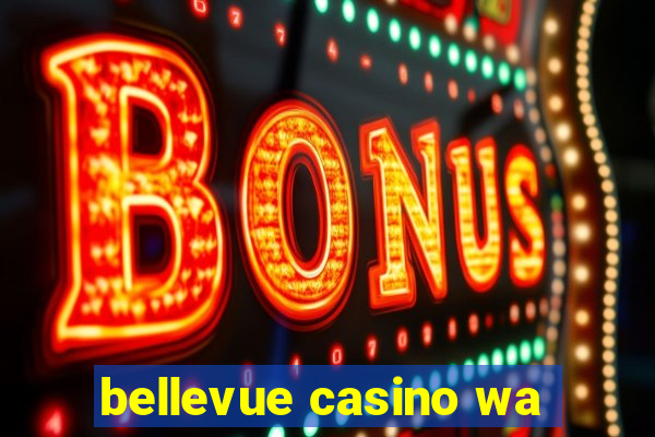 bellevue casino wa