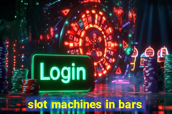 slot machines in bars