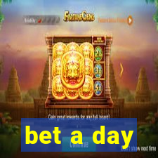 bet a day