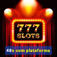 48x com plataforma