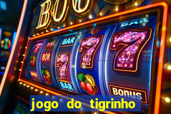 jogo do tigrinho oficial 茅 confi谩vel