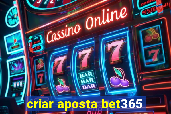 criar aposta bet365