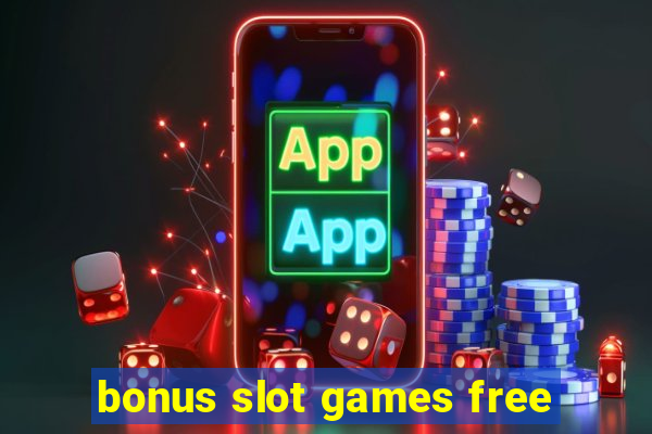 bonus slot games free