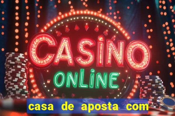 casa de aposta com bonus sem dep贸sito