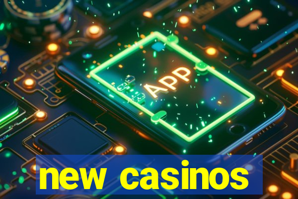 new casinos