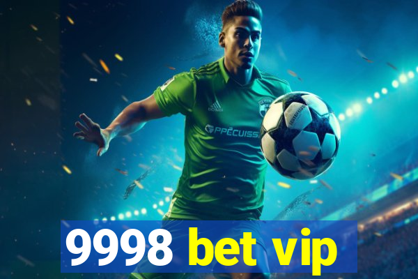 9998 bet vip