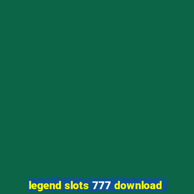 legend slots 777 download