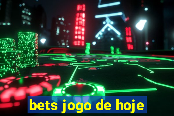 bets jogo de hoje