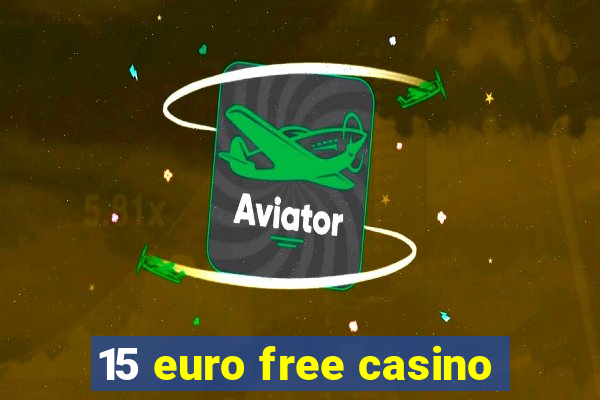 15 euro free casino