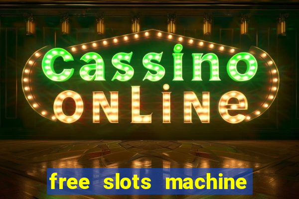 free slots machine to play