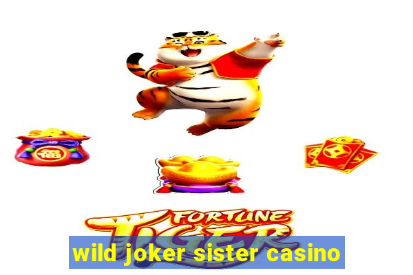 wild joker sister casino