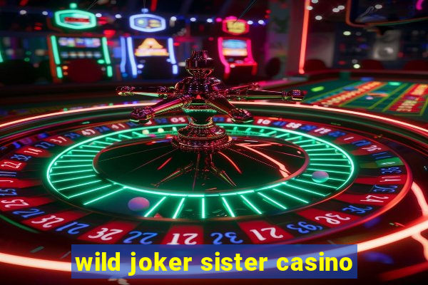 wild joker sister casino