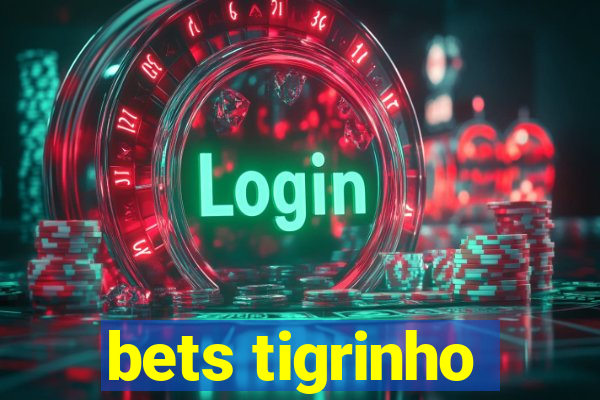 bets tigrinho