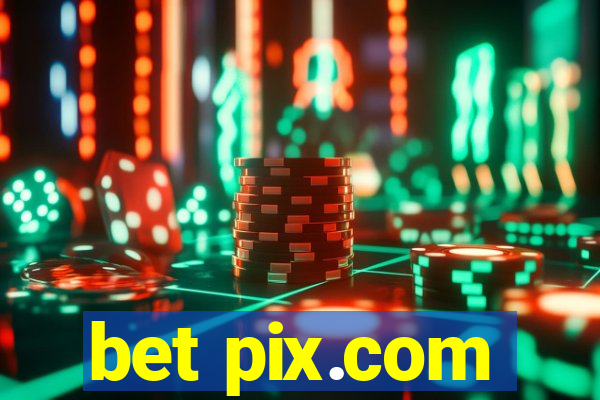 bet pix.com