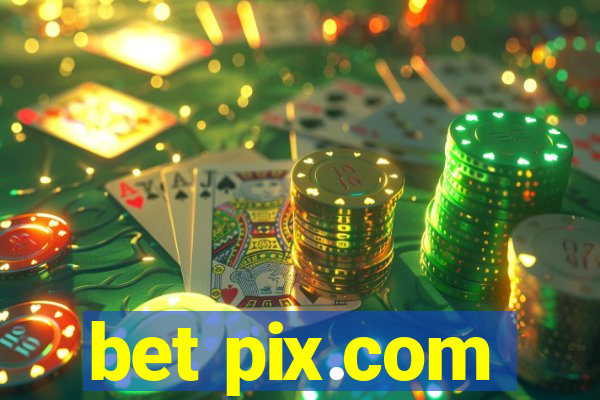 bet pix.com