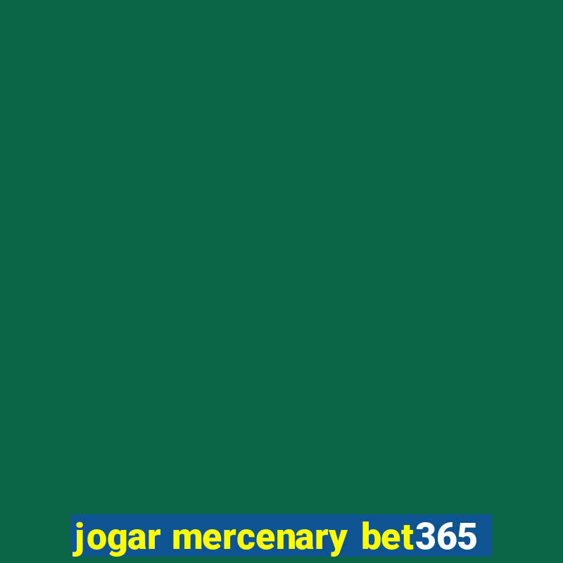 jogar mercenary bet365