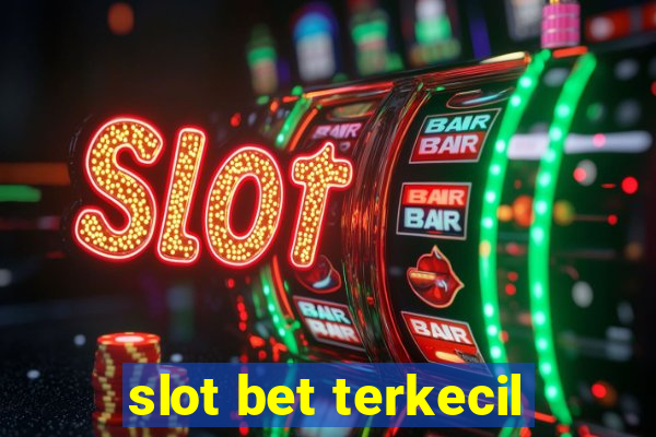 slot bet terkecil