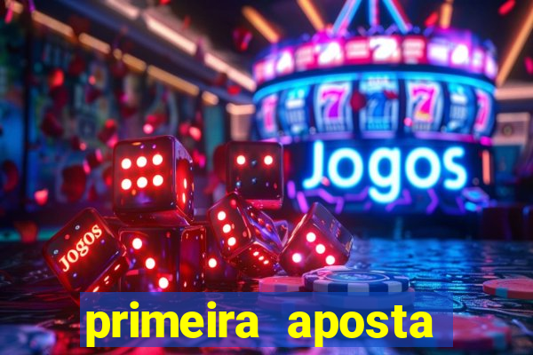 primeira aposta estrela bet