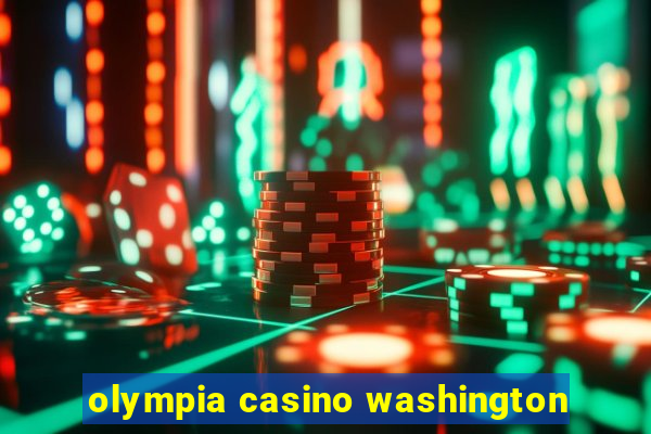 olympia casino washington