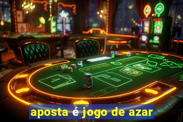 aposta é jogo de azar