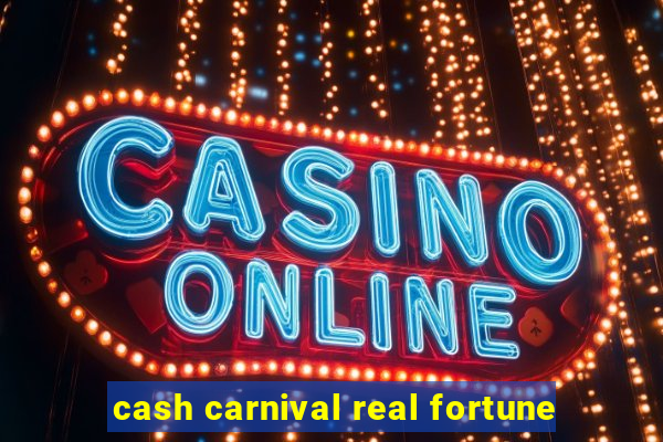 cash carnival real fortune