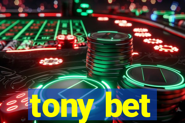 tony bet