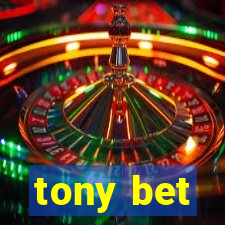 tony bet