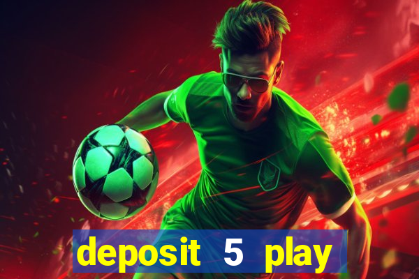 deposit 5 play with 40 casino