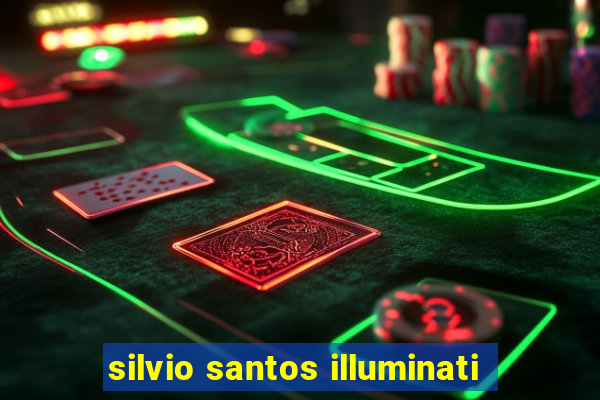 silvio santos illuminati