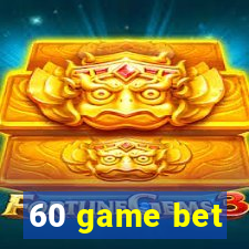 60 game bet